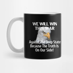 We Will Win This War Against The Deep State Because Truth Is On Our Side Mug